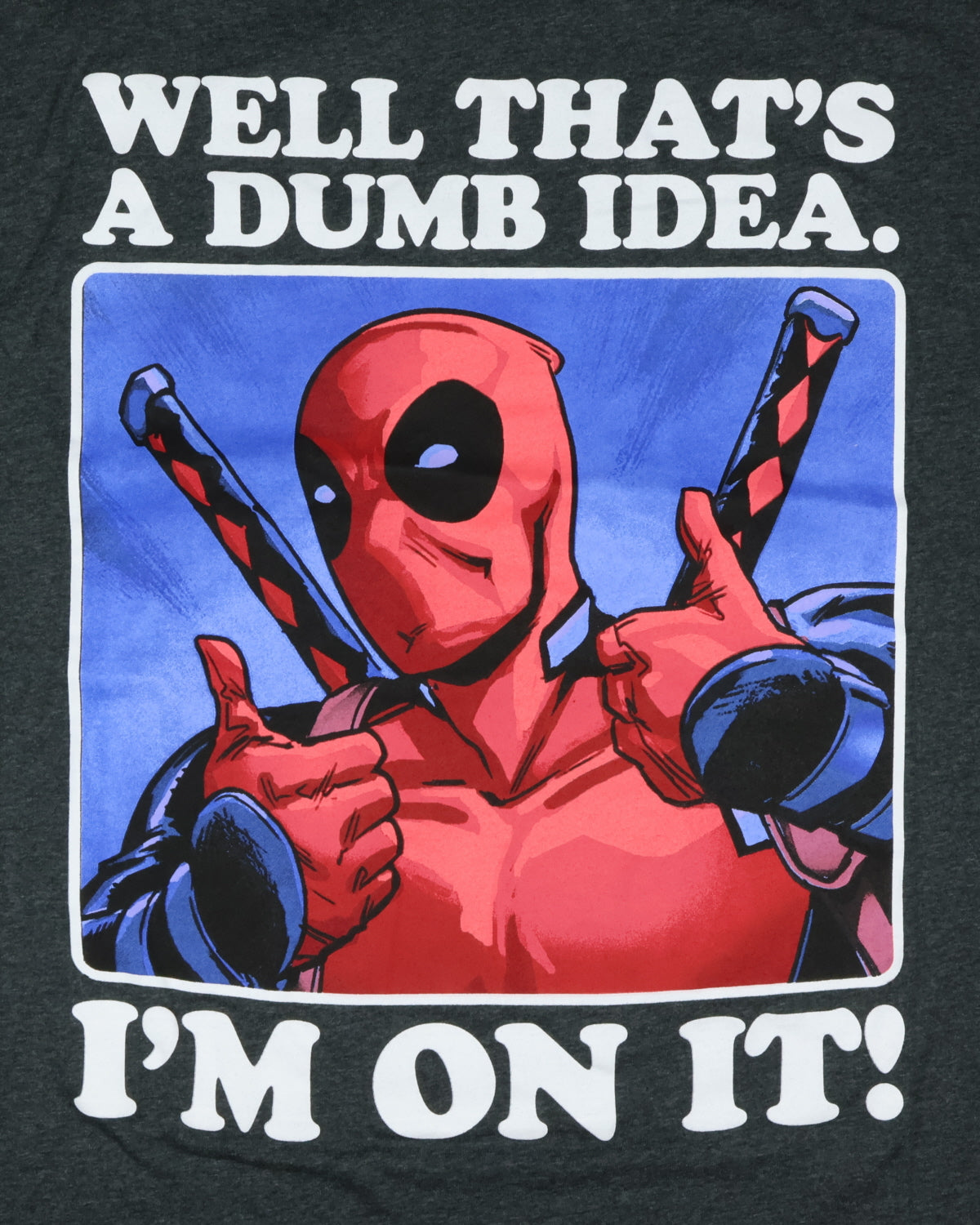 Marvel Deadpool T-Shirt Dumb Idea I'm On It Short Sleeve Tee